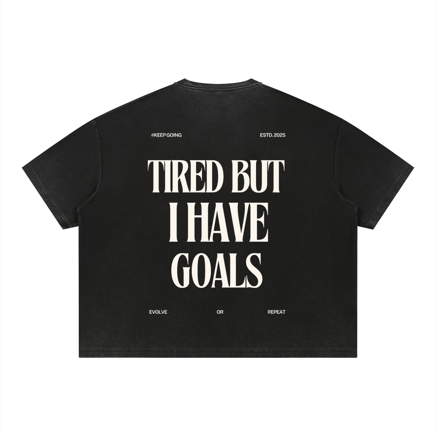 Faded Tired But I Have Goals Tee