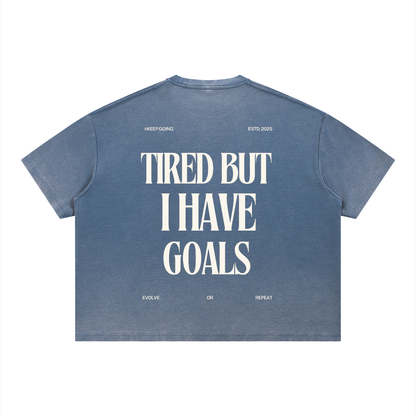 Faded Tired But I Have Goals Tee